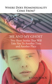 Where does homosexuality come from?. Me and My Ghost cover image