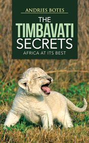The timbavati secrets. Africa at Its Best cover image
