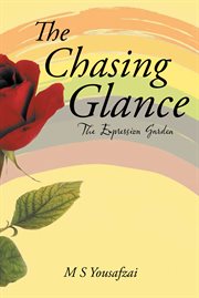 The chasing glance. The Expression Garden cover image