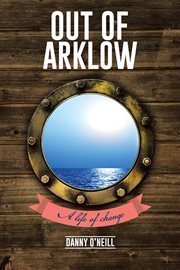 Out of Arklow : a life of change cover image