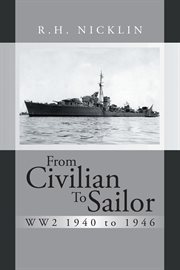 From Civilian to Sailor Ww2 1940 to 1946 cover image