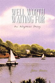 Well worth waiting for. An Adoptees Story cover image