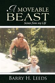 A Moveable Beast : Scenes from my Life cover image
