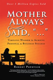 Mother always said, " ..." : childhood value lessons applied to personal and business success cover image