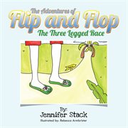 The adventures of flip and flop. The Three Legged Race cover image