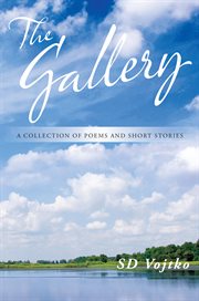 The gallery. A Collection of Poems and Short Stories cover image