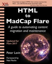 HTML to MadCap Flare : a guide to automating content migration and maintenance cover image