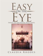 Easy on the eye : design and decorating made simple cover image