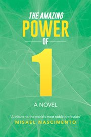 Amazing power of one : a novel a tribute to the world's most noble profession cover image