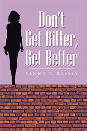Don't get bitter, get better cover image