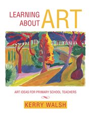 Learning about art. Art Ideas for Primary School Teachers cover image
