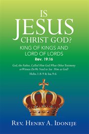 Is jesus christ god?. God, the Father, Called Him God. What Other Testimony or Witness Do We Need to See Him as God? cover image
