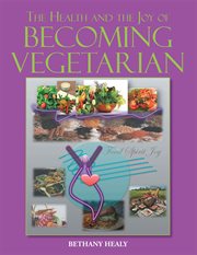 The health and the joy of becoming vegetarian cover image