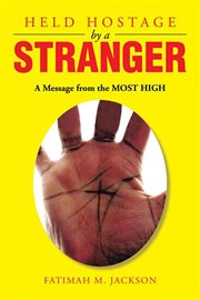 Held hostage by a stranger. A Message from the Most High cover image