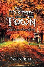 The mystery behind the -town-. Moon-Hollow Falls cover image
