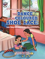 Learning lace tying: the dance of the coloured shoe lace. Lace Tying Made Easy with Ezi-Lace-Ups cover image