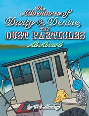 The adventures of dusty and denise, the dust particles. All Aboard cover image