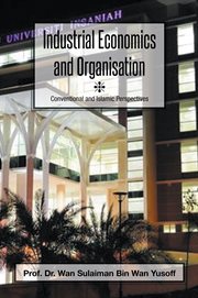 Industrial economics and organisation : conventional and Islamic perspectives cover image