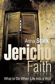 Jericho faith : what to do when life hits a wall cover image
