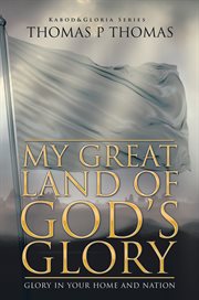 My great land of god's glory. Glory in Your Home and Nation cover image