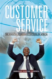 Customer service : the kingpin of business success in Africa cover image