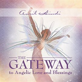 Cover image for The Gateway to Angelic Love and Blessings