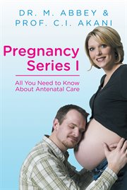 Pregnancy Series I : All You Need to Know About Antenatal Care cover image