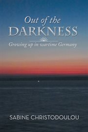 Out of the darkness. Growing up in Wartime Germany cover image