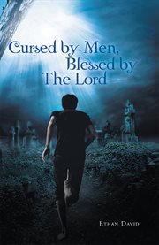 Cursed by men, blessed by the lord : testimony cover image