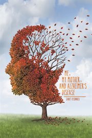 Me, my mother, and Alzheimer's disease cover image