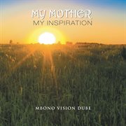 My mother, my inspiration cover image