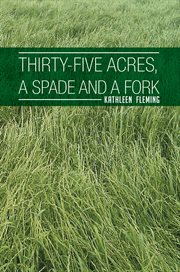Thirty-five acres, a spade and a fork cover image