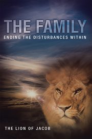 The Family : ending the disturbances within cover image