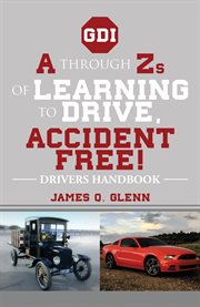A through zs of learning to drive, accident free!. Drivers Handbook cover image