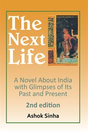 The next life. A Novel About India with Glimpses of Its Past and Present cover image