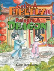 Catch a firefly and release a dragon cover image