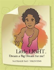 Little lightі. Dream a Big Dream for Me! cover image