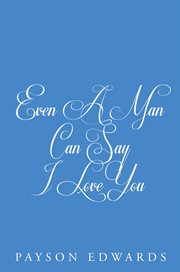 Even a man can say i love you cover image