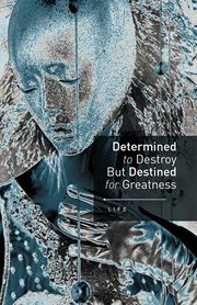 Determined to destroy but destined for greatness cover image