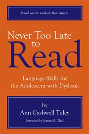 Never too late to read : language skills for the adolescent with dyslexia : based on the work of Alice Ansara cover image