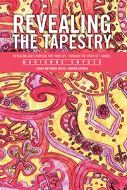 Revealing the tapestry. Revealing God's Purpose for Your Life   Through the Study of I Samuel cover image