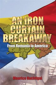 An iron curtain breakaway. From Romania to America cover image