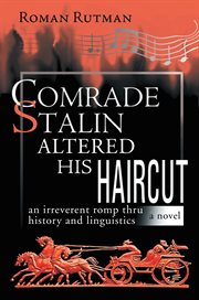Comrade stalin altered his haircut. An Irreverent Romp Thru History and Linguistic A Novel cover image