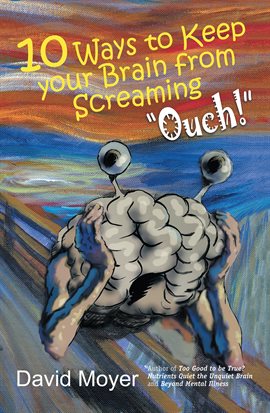 Cover image for 10 Ways to Keep Your Brain from Screaming "Ouch!"