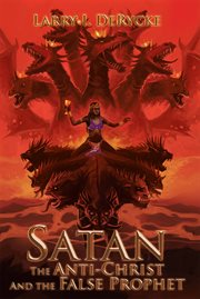 Satan the anti-christ and the false prophet cover image