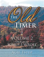 The old timer volume 2. Original Songs I Wrote cover image