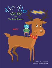 Ho ho the elf and the rogue reindeer cover image