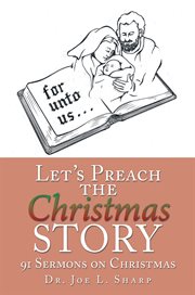 Let's preach the christmas story. 91 Sermons on Christmas cover image
