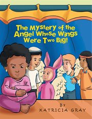 The mystery of the angel whose wings were two big! cover image
