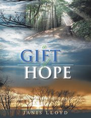 The gift of hope : in the wake of the 2004 tsunami and the 2005 hurricanes cover image